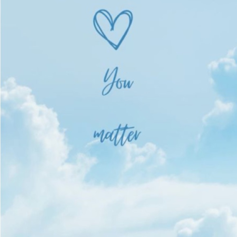 💙YOU MATTER!!💙